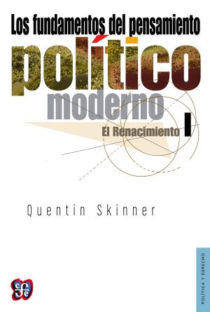 [The Foundations of Modern Political Thought 01] • Los fundamentos del pensamiento político moderno, I El Renacimiento